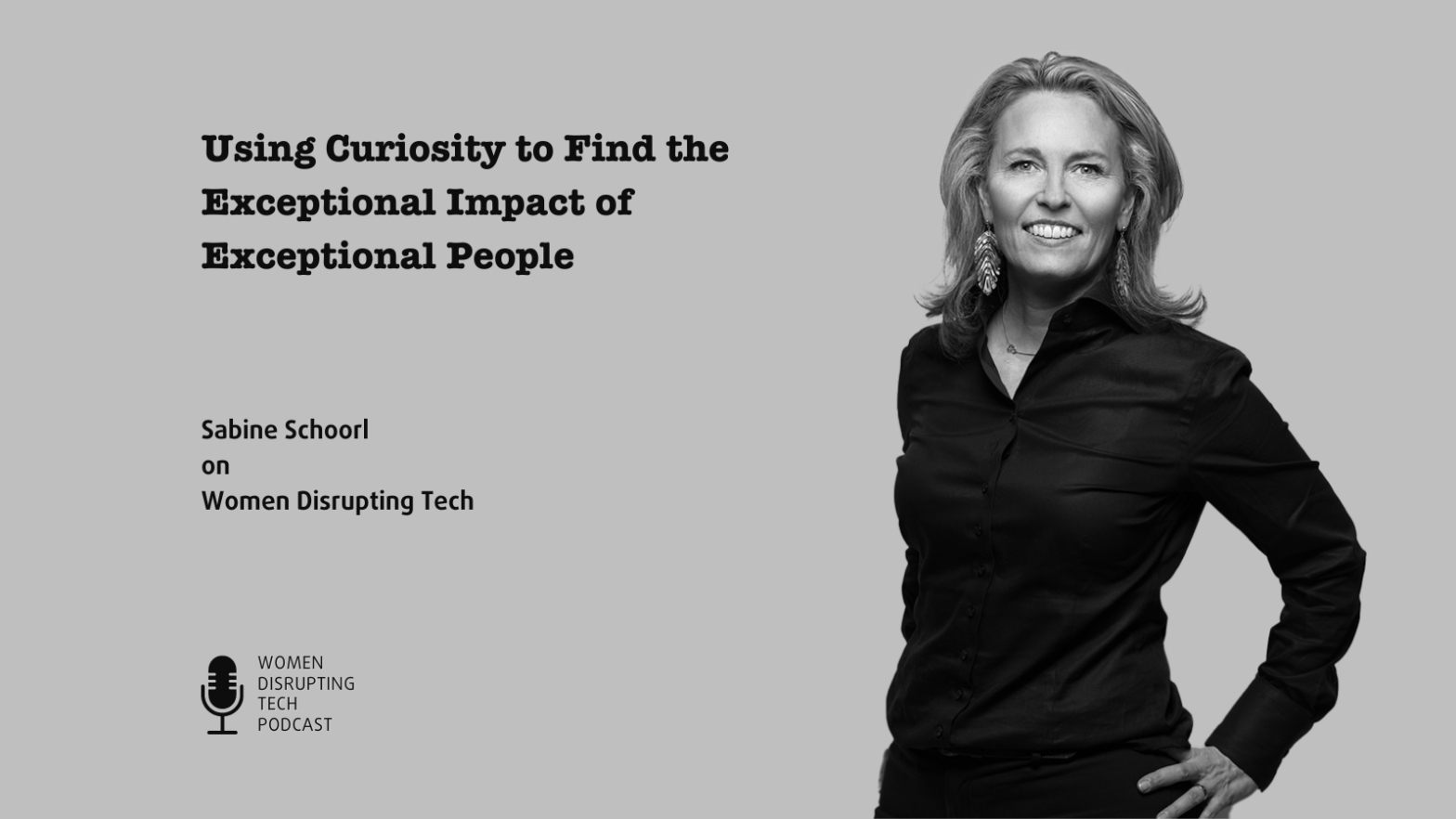 Picture of Sabine Schoorl, who is a guest on episode 41 of Women Disrupting Tech titled 'Using Curiosity to Find the Exceptional Impact of Exceptional People. You can find the podcast on Spotify, Apple, and Goodpods or by searching for "Women Disrupting Tech" on your favorite podcast app.