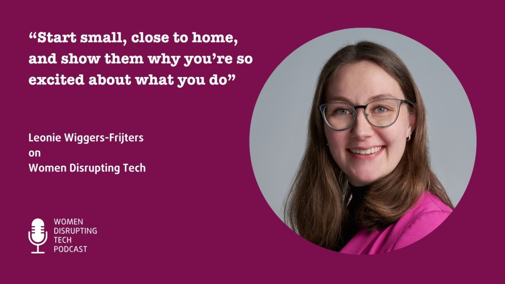 Picture of Leonie Wiggers-Frijters with a quote from episode 43 of the Women Disrupting Tech podcast titled ‘How to get started as a female role model in tech’. 