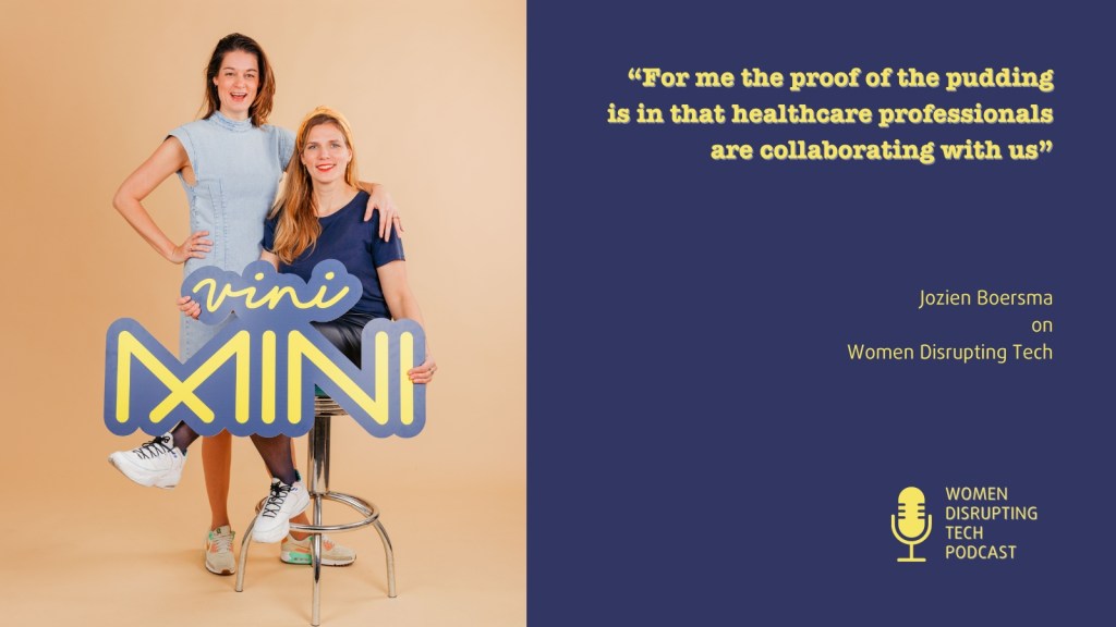 This is a picture of Vini Mini co-founders Jozien Boersma and Laurie Lancee with a quote from episode 65 of Women Disrupting Tech, which features an interview with Jozien. 