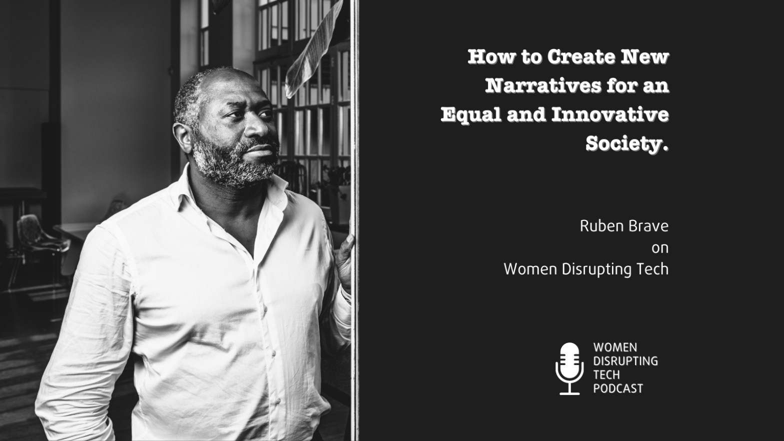 This is a picture of Ruben Brave, with the title of episode 62 of Women Disrupting Tech. Ruben is the founder of the Dutch New Narrative Lab, and episode 62 features an interview with him.