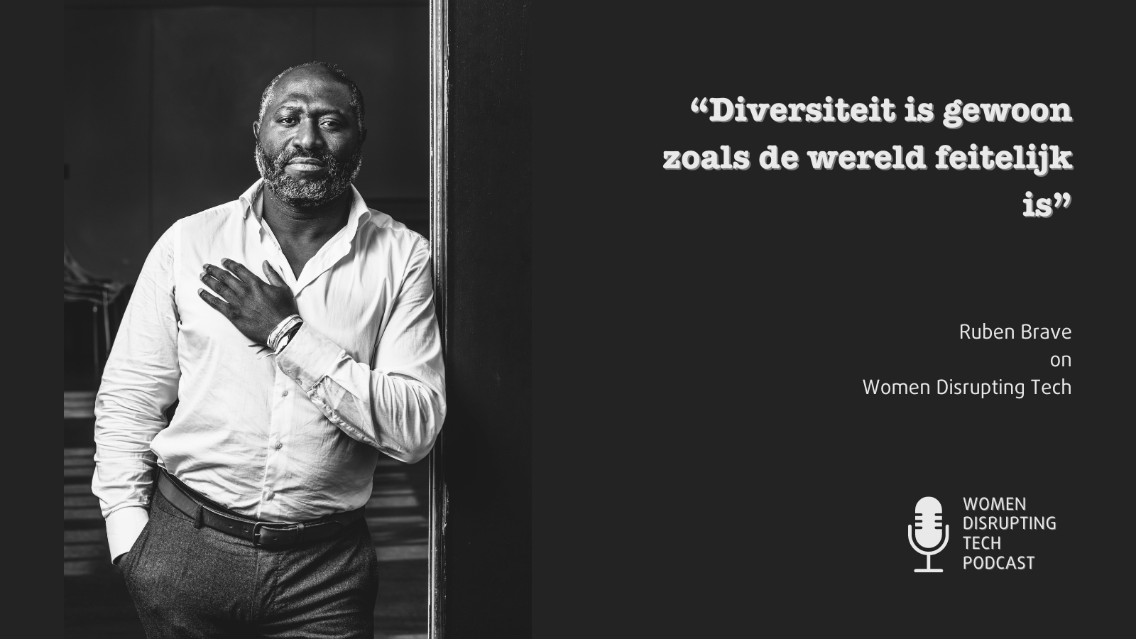 This is a picture of Ruben Brave, with a quote from episode 62 of Women Disrupting Tech. Ruben is the founder of the Dutch New Narrative Lab, and episode 62 features an interview with him.