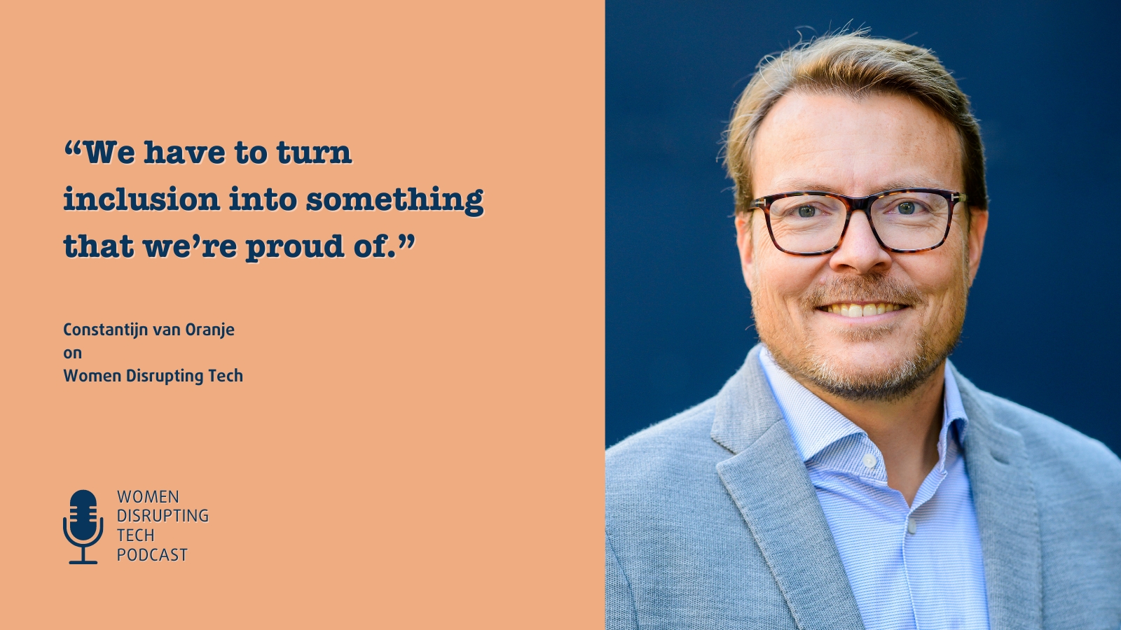 Picture of Constantijn van Oranje, Special Envoy Techleap, with a quote from episode 70 of Women Disrupting Tech which features an interview with him.