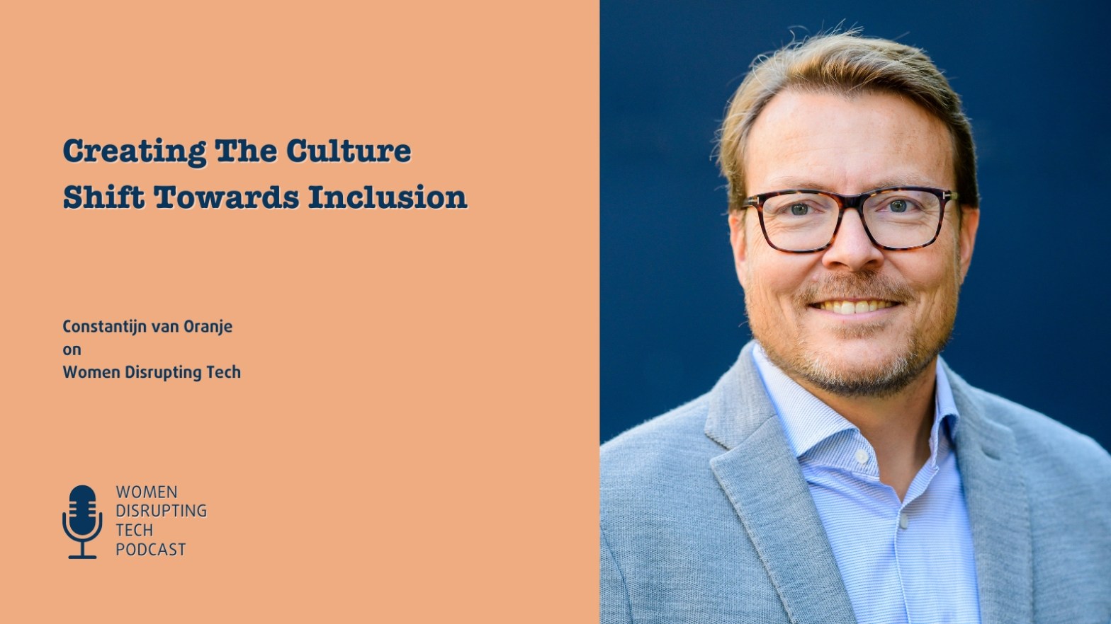 Picture of Constantijn van Oranje, Special Envoy Techleap, with the title of episode 70 of Women Disrupting Tech which features an interview with him.
