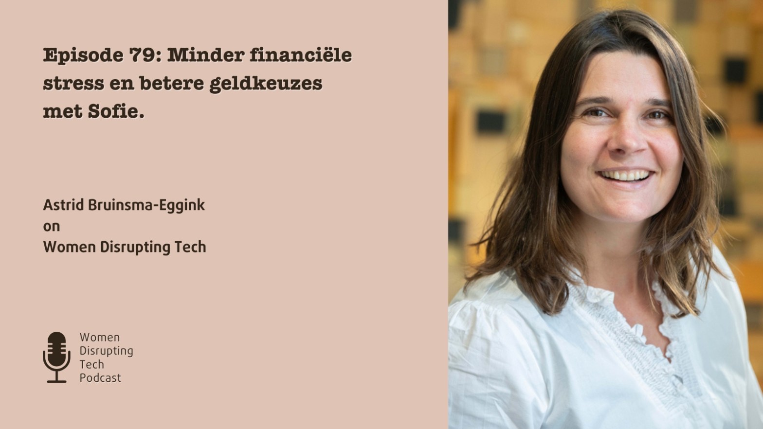 This is a picture of Astrid Bruinsma-Eggink. She is the Founder of Sofie and a guest on episode 79 of Women Disrupting Tech, titled "Minder Financiële Stress en Betere Geldkeuzes Met Sofie."