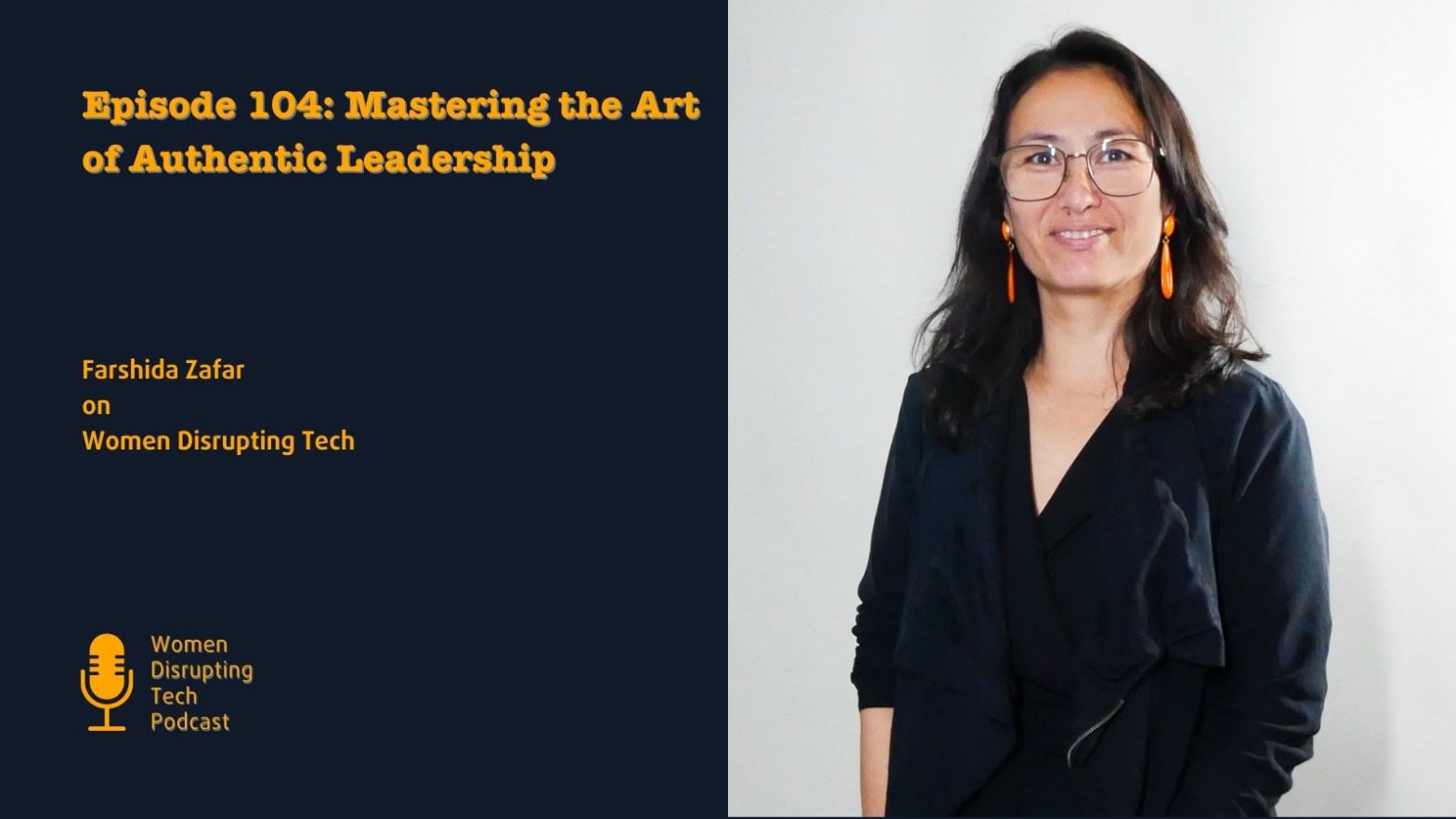Picture of Farshida Zafar, director of the Erasmus Center for Entrepreneurship. Her picture is used in a visual for episode 104 of Women Disrupting Tech, titled "Mastering the Art of Authentic Leadership with Farshida Zafar."