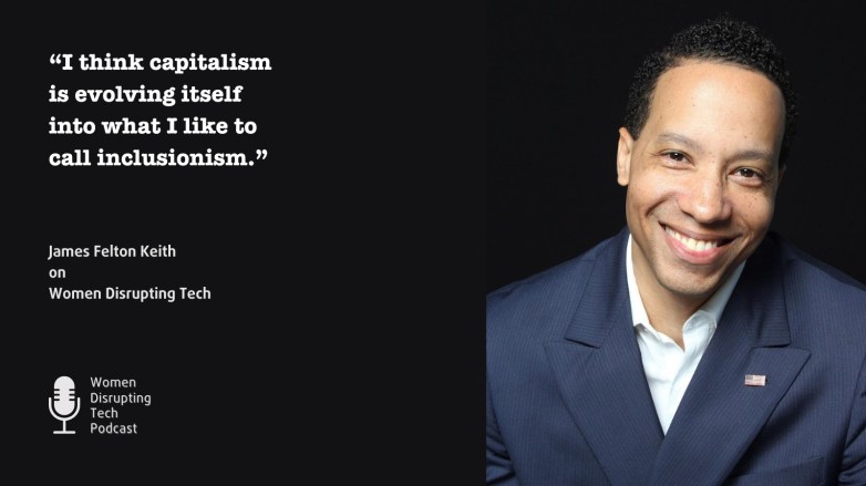 Picture of Inclusion Score founder James Felton Keith with a quote from episode 105 of the podcast Women Disrupting Tech which features an interview with him.