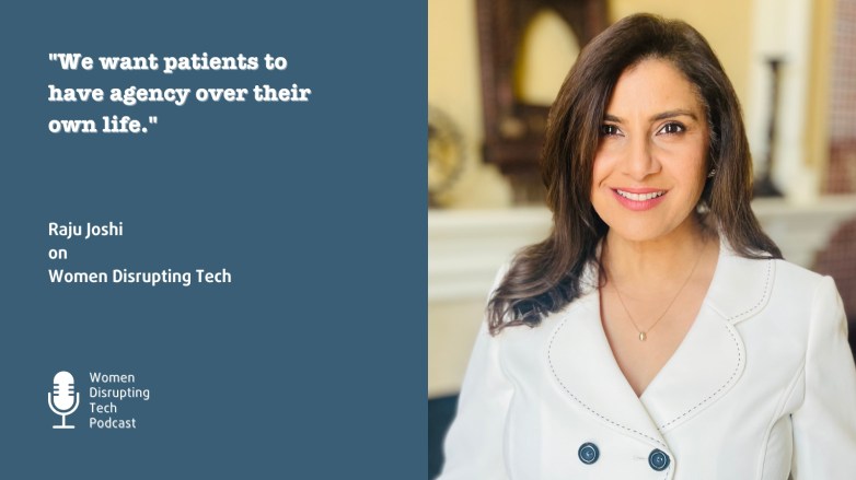 Picture of Cogensus co-founder and Chief Clinical Officer Raju Joshi with a quote from episode 112 of the podcast Women Disrupting Tech which features an interview with her.