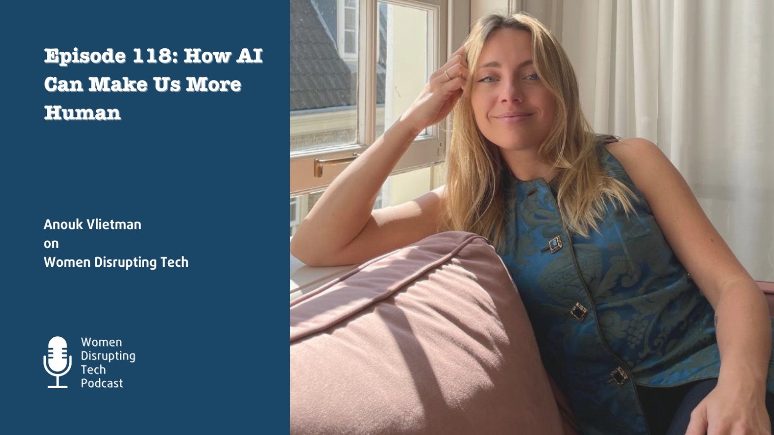 Picture of Anouk Vlietman who is a guest on episode 118 of the podcast Women Disrupting Tech. The episode is titled 'How AI can make us more human'.