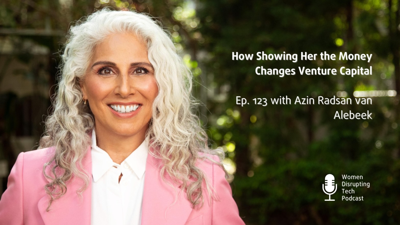 Picture of Azin Radsan van Alebeek. She’s the cofounder and managing partner of Emmeline Ventures, a US-based early-stage VC firm. She is the guest in episode 123 of the podcast Women Disrupting Tech titled ‘How Showing Her the Money Changes Venture Capital’.
