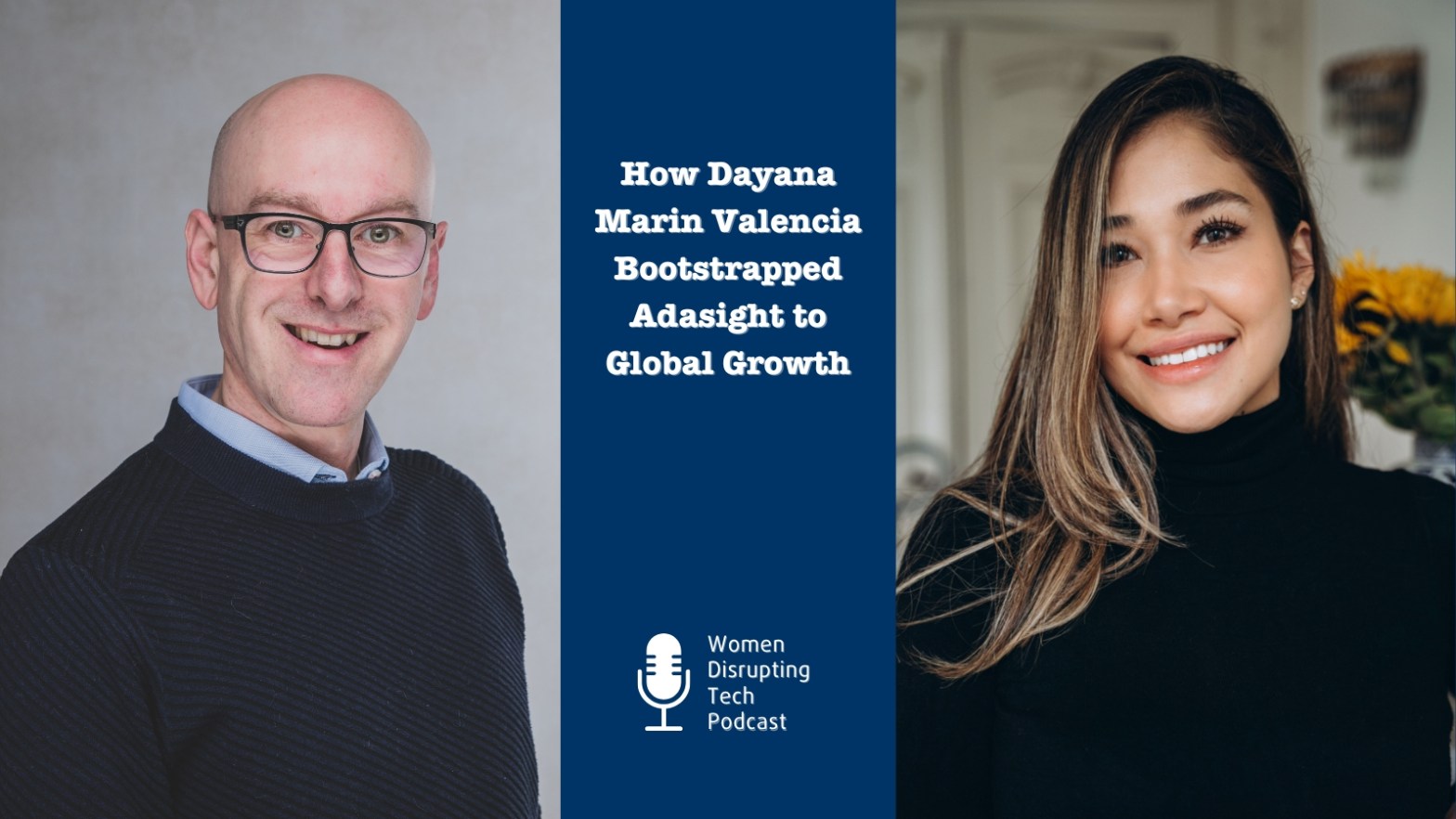 Pictures of AdaSight CEO and co-founder Dayana Marin Valencia (right) and host Dirkjan Hupkes (left) on the artwork of episode 121 of Women Disrupting Tech titled 'How Dayana Marin Valencia Bootstrapped AdaSight to Global Growth'