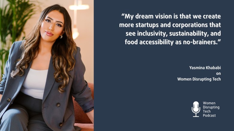 Picture of Freshtable founder and CEO Yasmina Khababi with a quote from episode 126 of the podcast Women Disrupting Tech, which features an interview with her. 