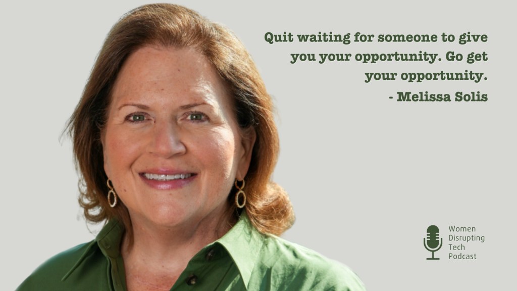 Picture of Inbenta CEO Melissa Solis (left) with a quote from episode 139 of the podcast Women Disrupting Tech, which features an interview with her. The quote says "Quit waiting for someone to give you your own opportunity. Go get your own opportunity." The episode is titled 'Building An AI Company on Gratitude, Agency, and Merit'