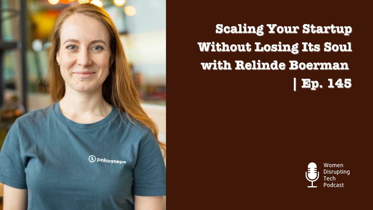 Picture of Relinde Boerman, lead recruiter at Polarsteps, on the artwork of episode 145 of the podcast Women Disrupting Tech, titled ‘Scaling Your Startup Without Losing Its Soul with Relinde Boerman.’