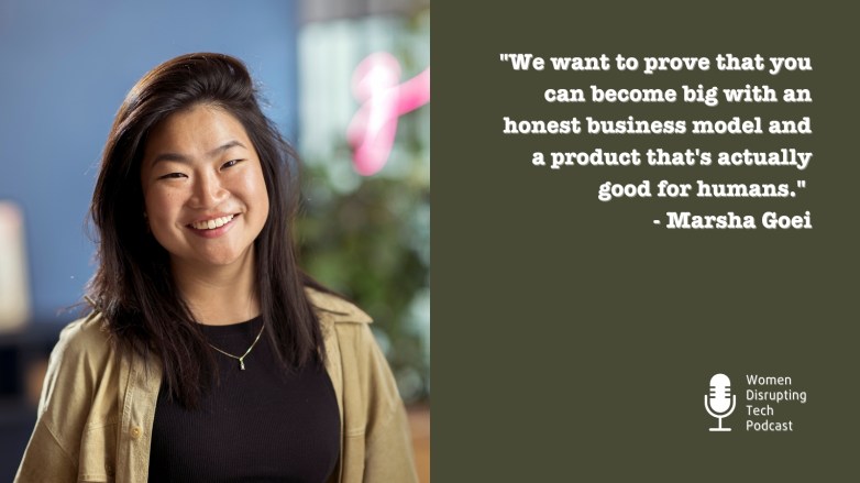 Picture of Marsha Goei with a quote from episode 149 of the podcast Women Disrupting Tech, which features an interview with her. The episode is titled ‘How a Female Founder Builds Real Human Connection Beyond the Swipe with Marsha Goei.’  The quote says, "We want to prove that you can become big with an honest business model and a product that's actually good for humans."