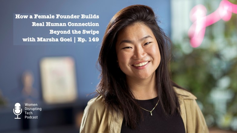 Picture of Marsha Goei on the artwork of episode 149 of the podcast Women Disrupting Tech, which features an interview with her. The episode is titled ‘How a Female Founder Builds Real Human Connection Beyond the Swipe with Marsha Goei.’