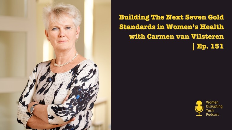 Picture of Carmen van Vilsteren on the artwork of episode 151 of the podcast Women Disrupting Tech, titled ‘Building The Next Seven Gold Standards in Women’s Health with Carmen van Vilsteren.’